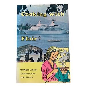 Cooking with Flair Princess Cruises Ship Cuisine in Your Kitchen 1977 Cookbook
